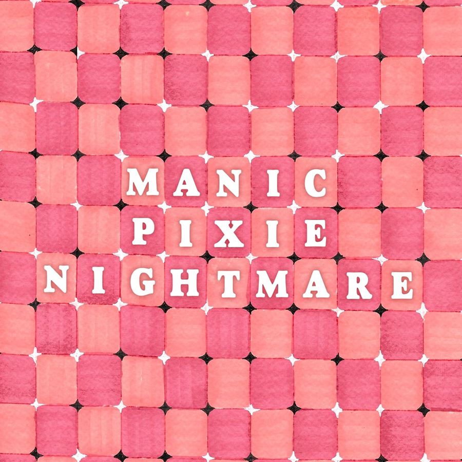 MANIC PIXIE NIGHTMARE